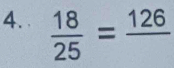  18/25 =frac 126