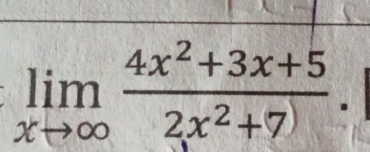 limlimits _xto ∈fty  (4x^2+3x+5)/2x^2+7) .