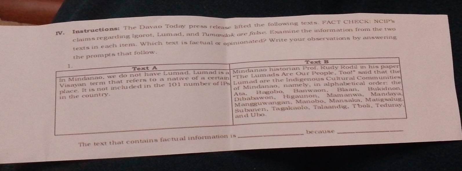 Instructions: The Davao Today press release lifted the following texts. FACT CHECK: NCIP s 
claims regarding Igorot, Lumad, and Tumandok are false. Examine the information from the two 
texts in each item. Which text is factual or opinionated? Write your observations by answering 
t follow. 
The text that contains factual