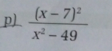 frac (x-7)^2x^2-49