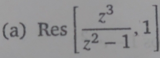 Res [ z^3/z^2-1 ,1]