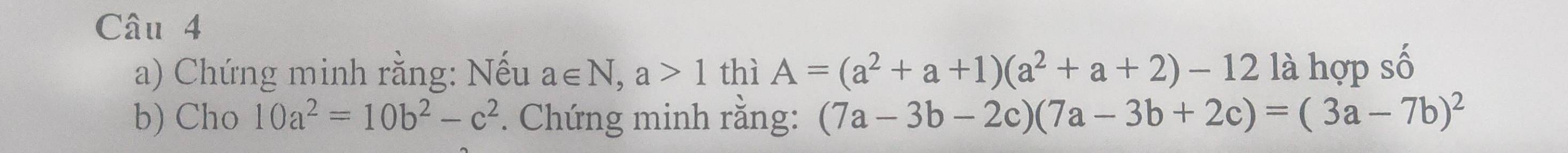 Chứng minh rằng: Nếu a∈ N, a>1 thì A=(a^2+a+1)(a^2+a+2)-12 là hợp số 
b) Cho 10a^2=10b^2-c^2 *. Chứng minh rằng: (7a-3b-2c)(7a-3b+2c)=(3a-7b)^2