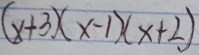 (x+3)(x-1)(x+2)