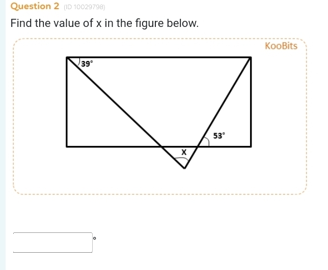 (ID 10029798)
Find the value of x in the figure below.
KooBits
□°