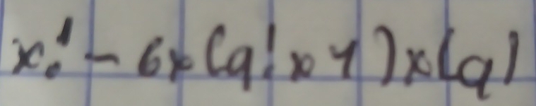 x?-6x(9!-6* (q)x(q)