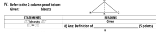 Refer to the 2-column proof below: 
Given: bisects