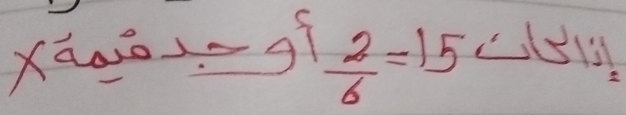 Xā00-
 2/6 =15