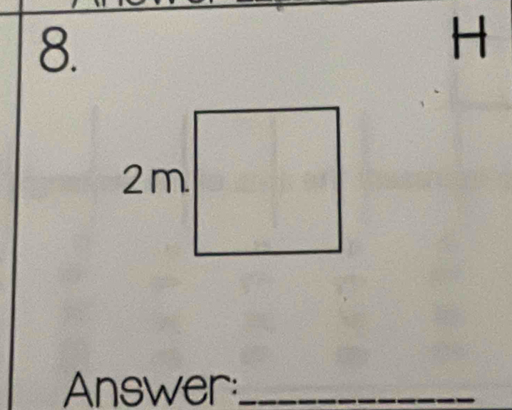 H
Answer:_