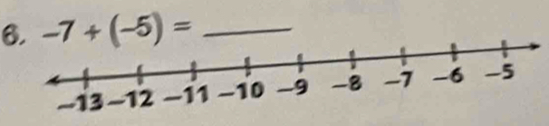 -7+(-5)= _