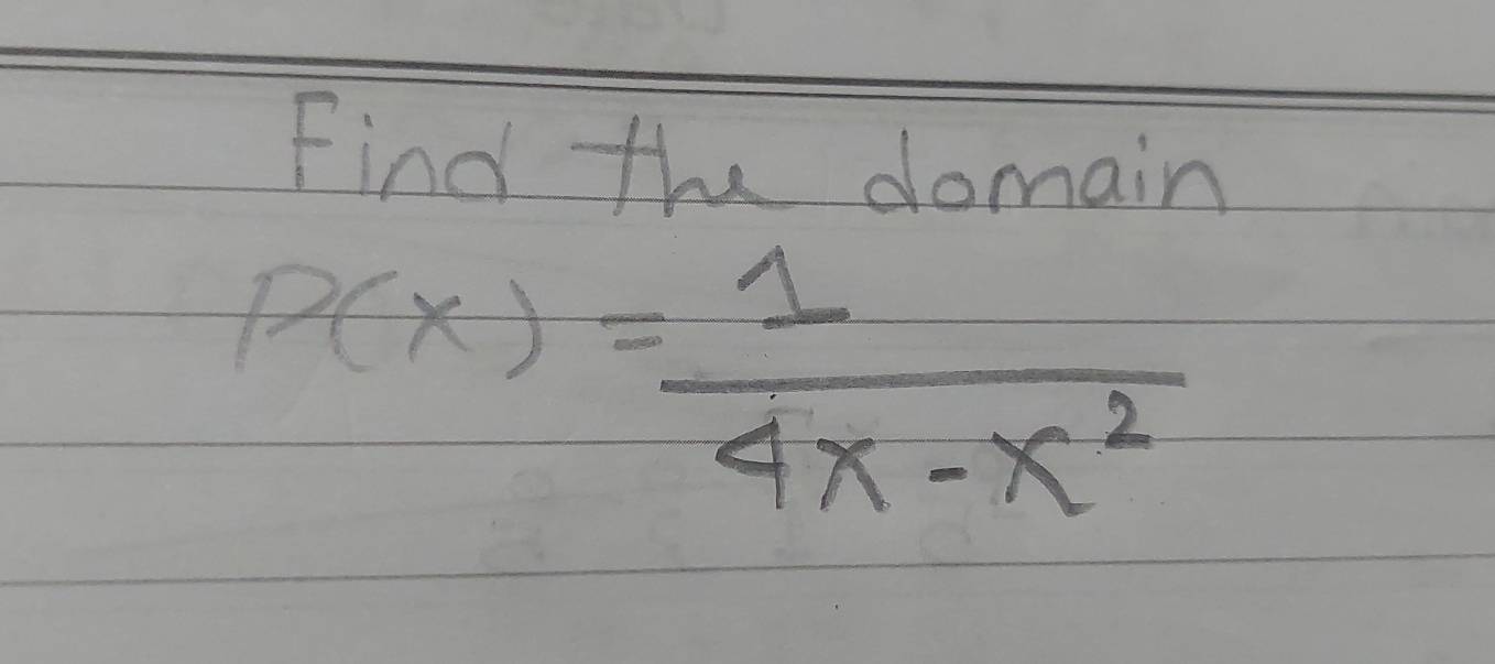 Find the domain
P(x)= 1/4x-x^2 