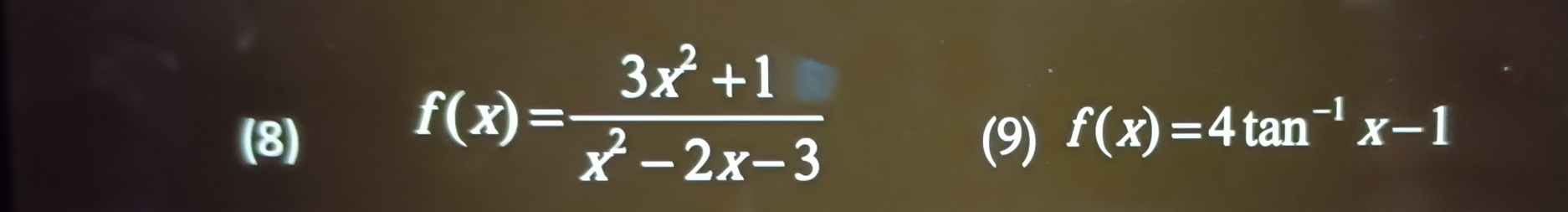 f(x)= (3x^2+1)/x^2-2x-3 
(8) (9) f(x)=4tan^(-1)x-1