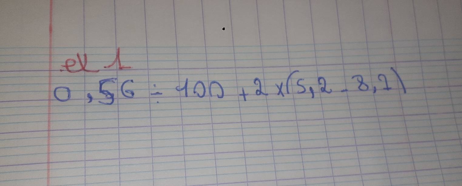 el 1
0,56/ 100+2x(5,2-8,1)