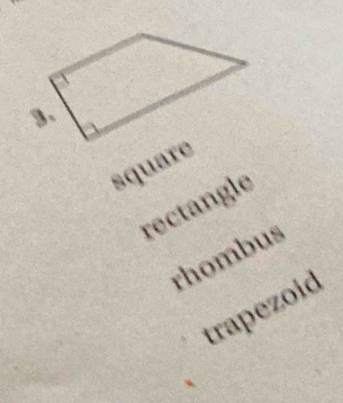 square
rectangle
rhombus
trapezoid