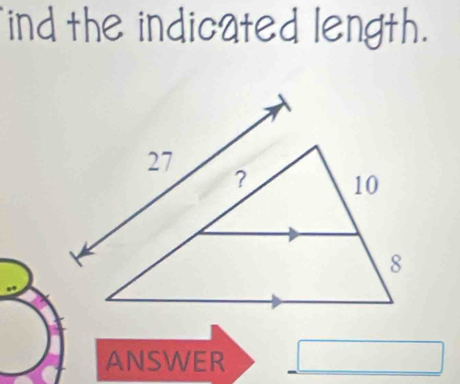 ind the indicated length. 
ANSWER