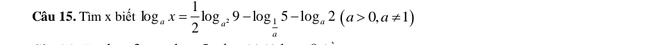 Tìm x biết log _ax= 1/2 log _a^29-log _ 1/a 5-log _a2(a>0,a!= 1)