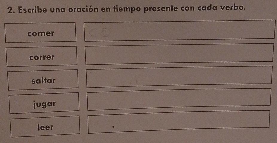 Escribe una oración en tiempo presente con cada verbo.
comer
correr
saltar
jugar
leer