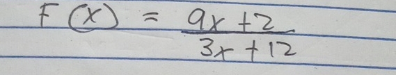 F(x)= (9x+2)/3x+12 