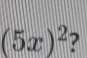 (5x)^2 ?