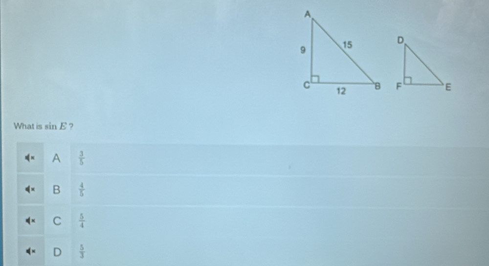 What is sin E ?
A  3/5 
B  4/5 
C  5/4 
D  5/3 