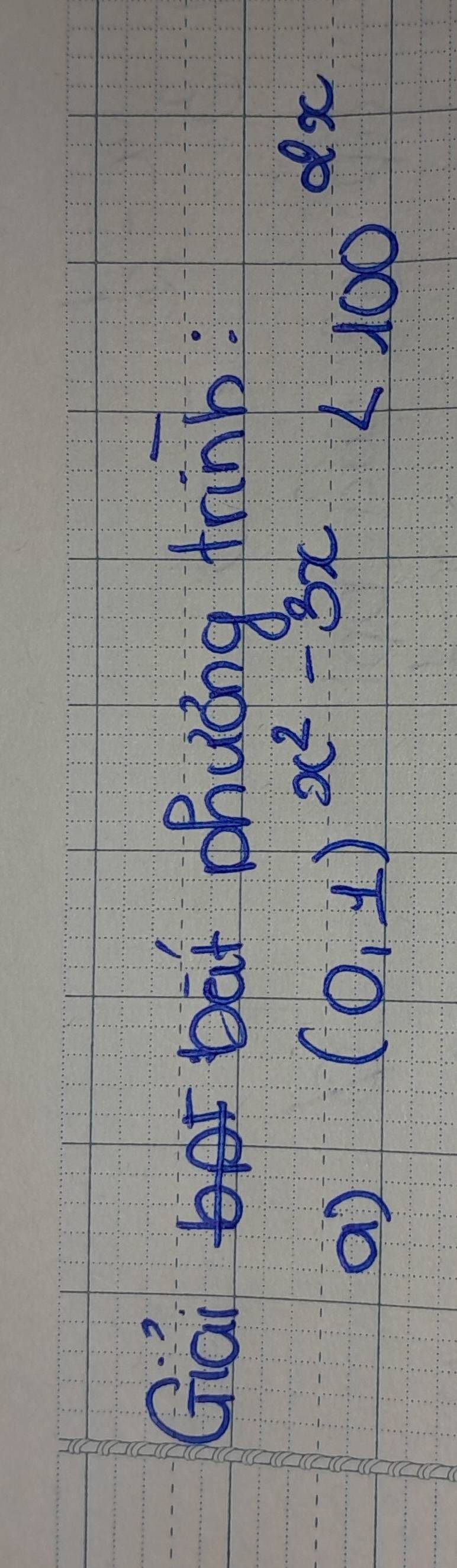 Gai bat Zhuóng trinb: 
a)
(0,1)^x^2-3x<100^(dx)