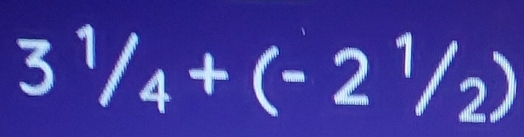 3^1/_4+(-2^1/_2)