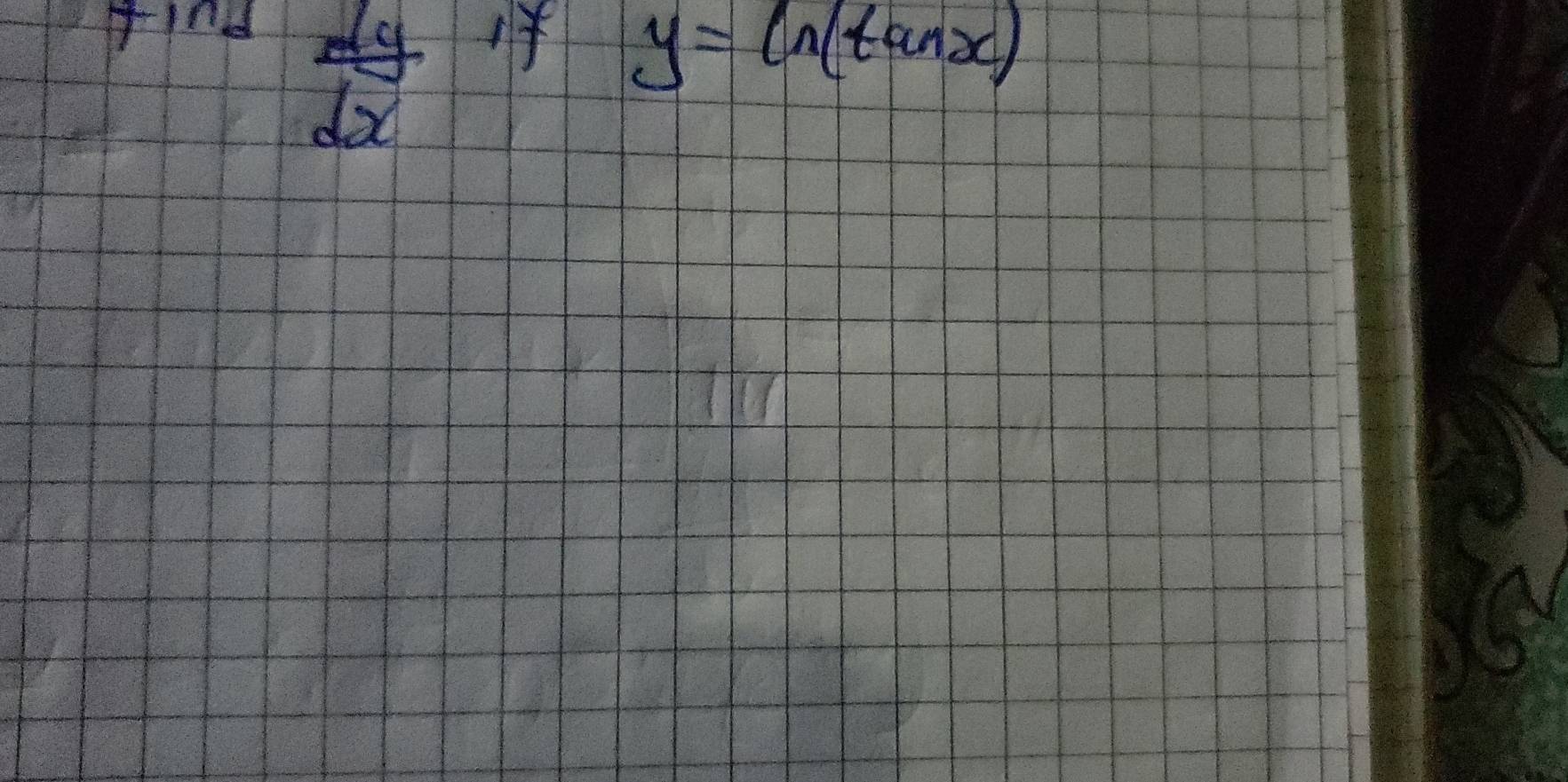 find
 dy/dx 
y=ln (tan x)