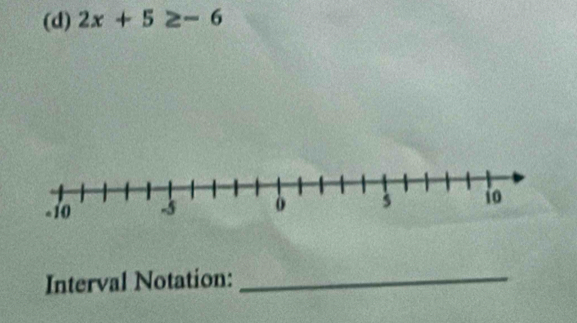 2x+5≥ -6
Interval Notation:_