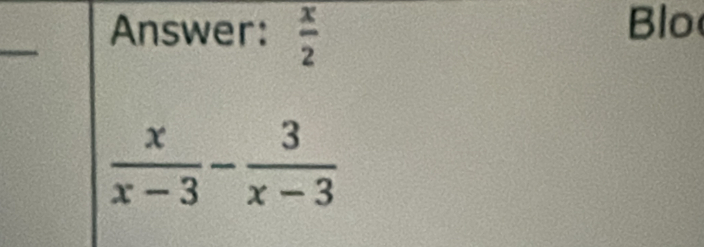 Answer:  x/2 
Blo