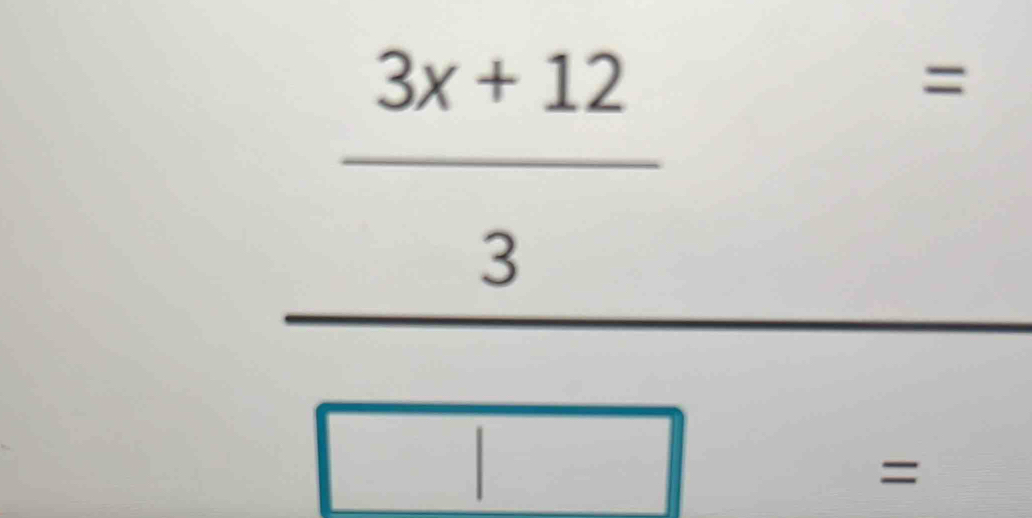 frac  (3x+12)/3 =□ =