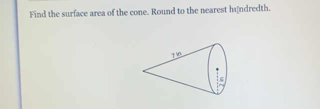 Find the surface area of the cone. Round to the nearest hundredth.