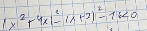 (x^2+4x)^2-(x+2)^2-76<0</tex>