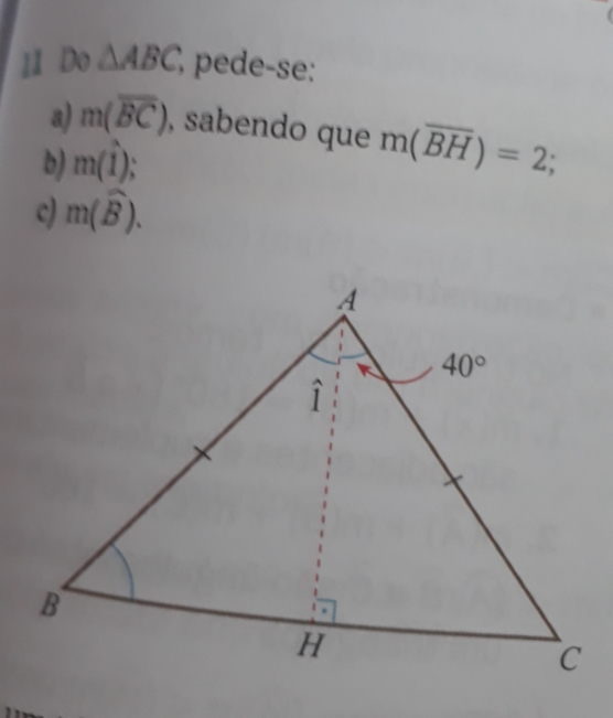 Do △ ABC, ' pede-se:
a) m(overline BC) , sabendo que m(overline BH)=2; 
b) m(1); 
c) m(widehat B).