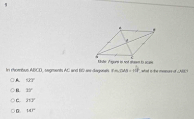 In rhombus ABCD, segments AC and BD are diagonals m∠ DAB=110° what is the measure of ∠ ABD
A. 123°
B. 33°
C. 213°
D. 147°