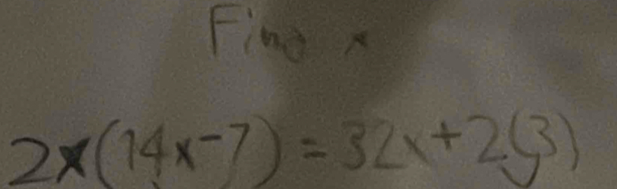 Fing x
2x(14x-7)=32x+2(3)