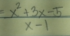 = (x^2+3x-5)/x-1 