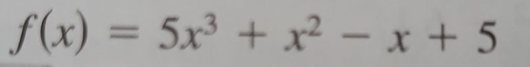 f(x)=5x^3+x^2-x+5