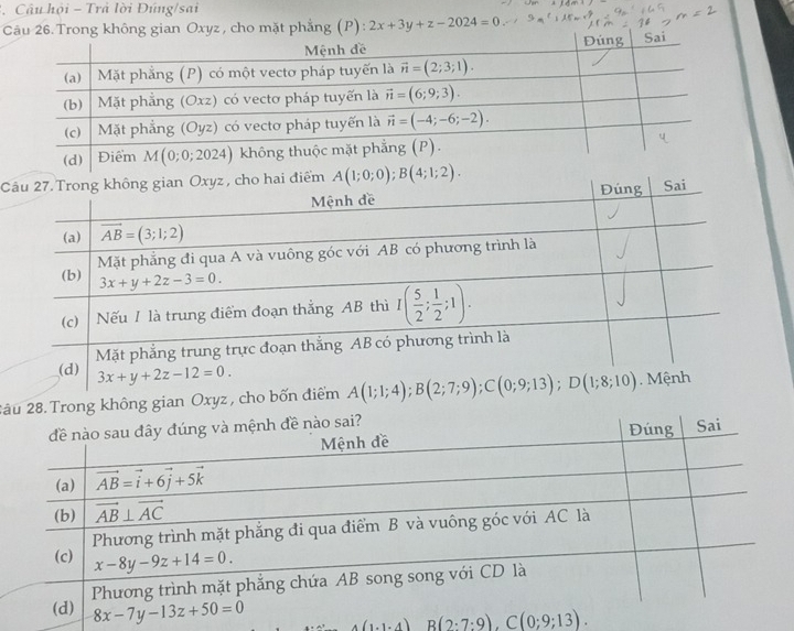 Câu hội - Trả lời Đúng/sai
Câu 26. Trong không gian Oxyz , cho mặt phẳng (P): 2x+3y+z-2024=0.
C
2âTrong không gian Oxyz , cho bốn điểm
(1.1.4)