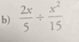  2x/5 /  x^2/15 