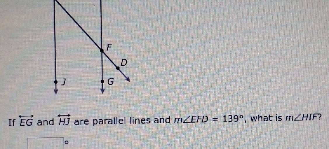 If overleftrightarrow EG and overleftrightarrow HJ are parallel lines and m∠ EFD=139° , what is m∠ HIF 2