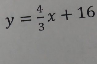 y= 4/3 x+16