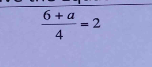  (6+a)/4 =2