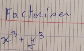 Factoucner
x^3+y^3