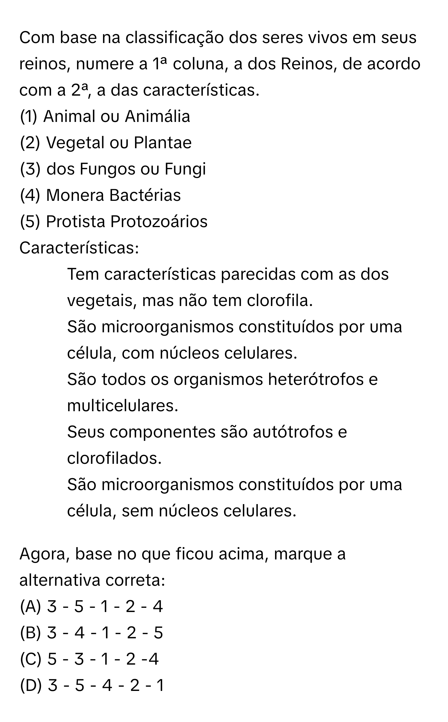 Solved: Com base na classificação dos seres vivos em seus reinos, numere a  1ª coluna, a dos Reinos [Biology]