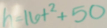 h=16t^2+50