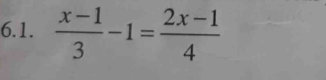  (x-1)/3 -1= (2x-1)/4 