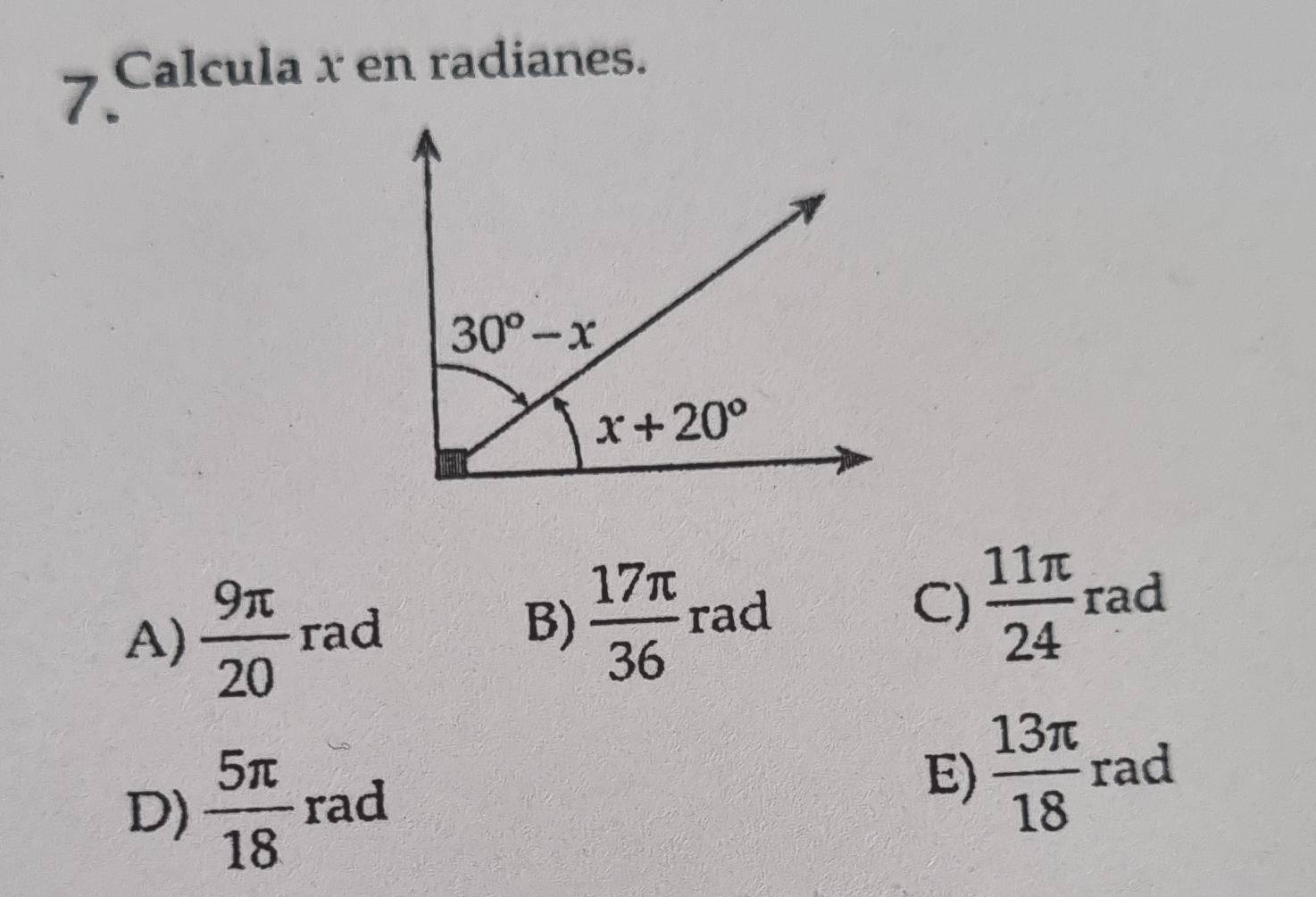 Calcula x en radianes.
7.
A)  9π /20  rad
B)  17π /36  rad
C)  11π /24  rad
D)  5π /18  rad
E)  13π /18  rad