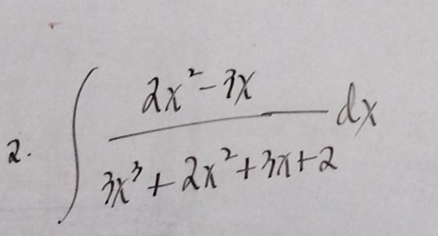 ∈t  (2x^2-7x)/3x^3+2x^2+3x+2 dx