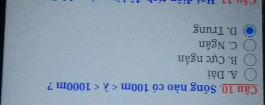 Sóng nào có 100m <1000m</tex> ?
A. Dài
B. Cực ngắn
C. Ngắn
D. Trung