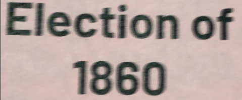 Election of 
1860