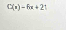 C(x)=6x+21